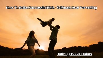 How-To-Raise-Successful-Kids-–-Without-Over-Parenting.jpg